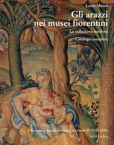 Gli arazzi nei Musei Fiorentini. La Collezione Medicea. Catalogo completo. …