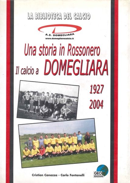 Una storia in rossonero. Il calcio a Domegliara 1927-2004, Empoli, …