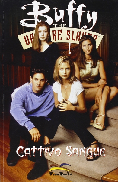 Buffy. The Vampire Slayer. Cattivo Sangue