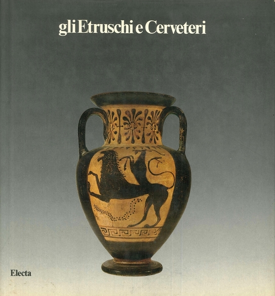 Gli Etruschi e Cerveteri. Nuove acquisizioni delle Civiche Raccolte Archeologiche. …