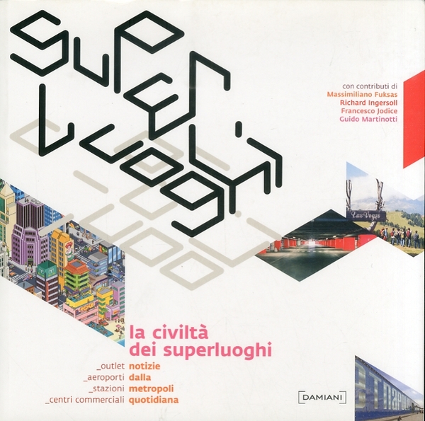 La civiltà dei superluoghi. Notizie dalla Metropoli quotidiana
