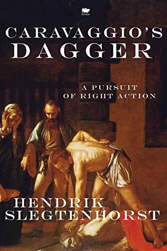 Caravaggio's Dagger: A Pursuit of Right Action, 2013