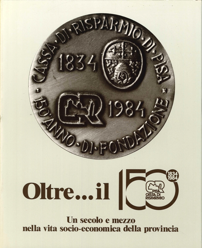 1834-1984. Un Secolo e Mezzo nella Vita Socio-Economica delle Provincia
