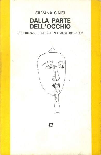 Dalla parte dell'occhio. Esperienze teatrali in Italia 1972-1982