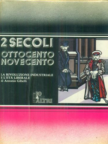 2 secoli Ottocento Novecento. Vol. 1 La rivoluzione industriale e …