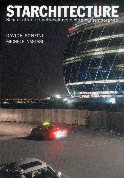 Starchitecture. Scene, attori e spettacoli nelle città contemporanee
