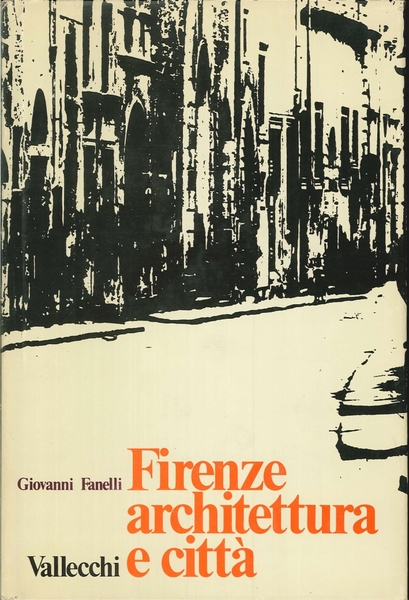 Firenze. Architettura e città. [Prima edizione]