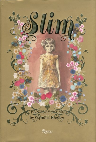Slim. A Fantasy Memoir, New York, Rizzoli International, 2007