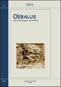 Oebalus. Studi sulla Campania nell'antichitÃ . 6/2011, Roma, Scienze e …