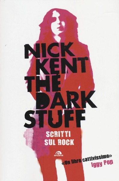 The dark stuff. Scritti sul rock