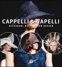 Cappelli & capelli. Accessori nel fashion design