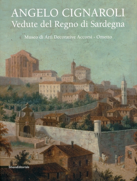 Angelo Cignaroli. Vedute del regno di Sardegna