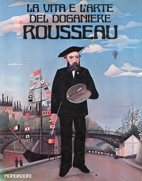 La vita e l'arte del doganiere Rousseau
