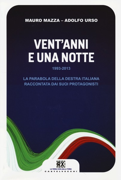 Vent'anni e una notte. 1993-2013. La parabola della destra italiana …