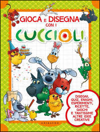 Gioca e disegna con i Cuccioli. Cuccioli. Ediz. illustrata