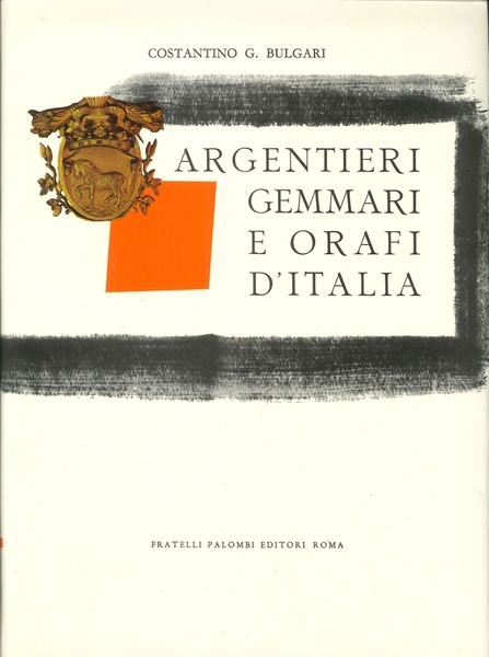 Argentieri Gemmari e Orafi d'Italia. Parte Quarta. Emilia. Notizie Storiche …