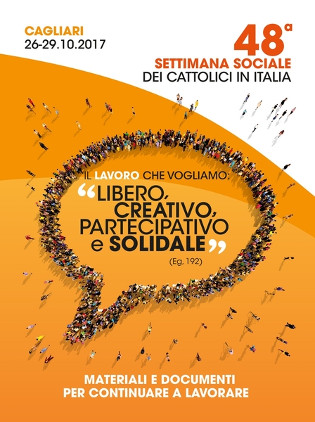 Il lavoro che vogliamo:Â«libero, creativo, partecipativo e solidaleÂ» (Eg. 192). …