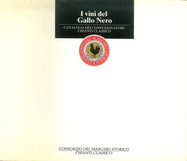 I vini del Gallo Nero. Catalogo dei confezionatori Chianti Classico., …