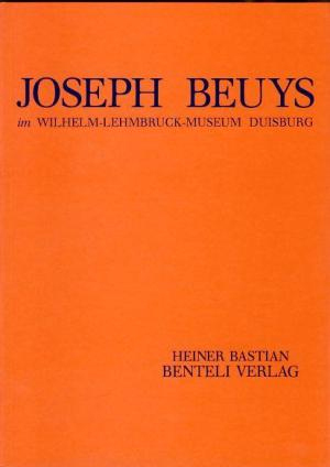 Joseph Beuys im Wilhelm-Lehmbruck-Museum Duisburg, Wabern-Bern, Benteli Verlags AG, 1987