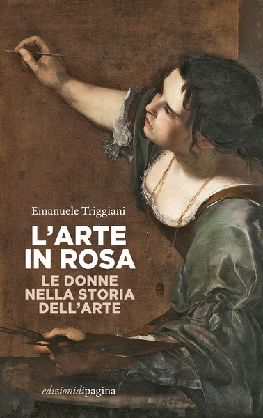 L'arte in rosa. Le donne nella storia dell'arte