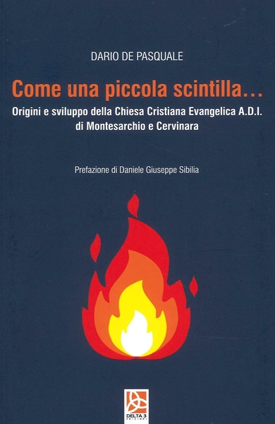 Come una piccola scintilla...origini e sviluppo della Chiesa Cristiana Evangelica …