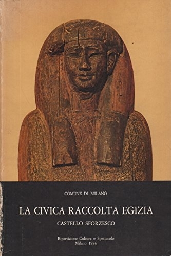 La civica raccolta egizia. Castello sforzesco