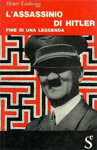 L'assassinio di Hitler. Fine di una leggenda., Milano, Sugar Editore, …