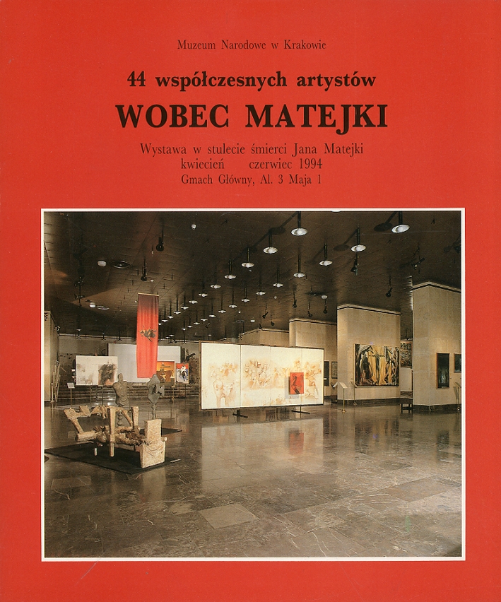 44 wspólczesnych artystów wobec Matejki : wystawa w stulecie smierci …
