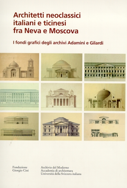 Architetti neoclassici italiani e ticinesi fra Neva e Moscova. I …