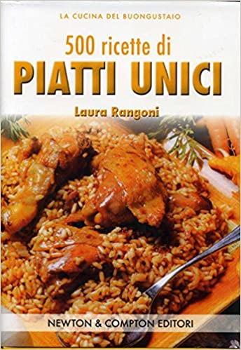 500 Ricette di Piatti Unici