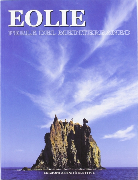 Eolie. Perle del Mediterraneo, Messina, Affinità Elettive, 1997