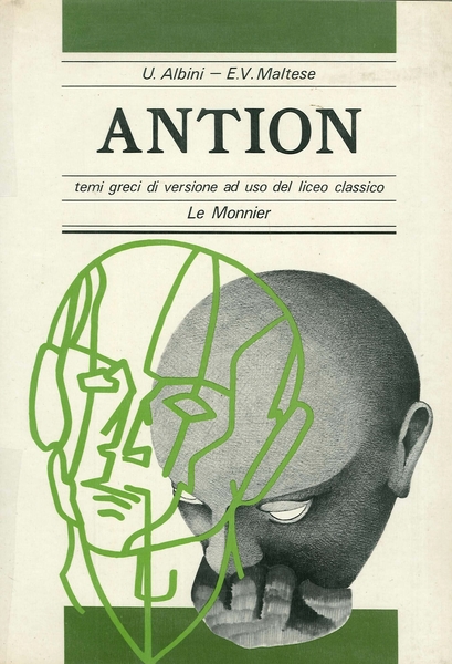 Antion. Per il Liceo classico, Milano, Le Monnier, 1981