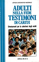 Adulti nella fede testimoni di caritÃ . Orientamenti per la …