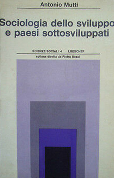 Sociologia dello Sviluppo e Paesi Sottosviluppati, Torino, Loescher, 1973