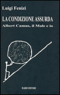 La Condizione Assurda Albert Camus, il Male e Io