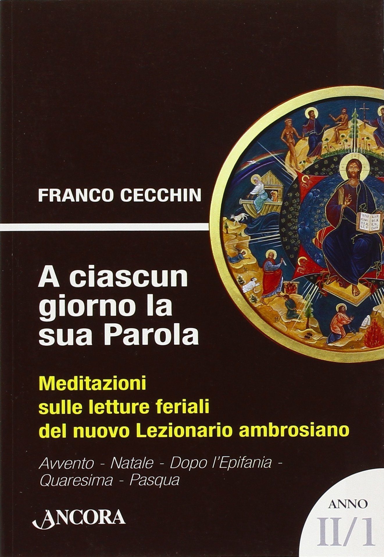 A ciascun giorno la sua Parola. Meditazioni sulle letture feriali …