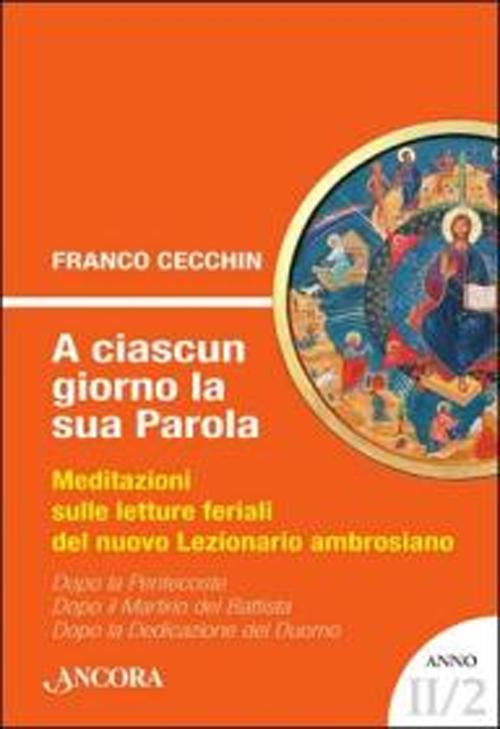 A ciascun giorno la sua Parola. Meditazioni sulle letture feriali …
