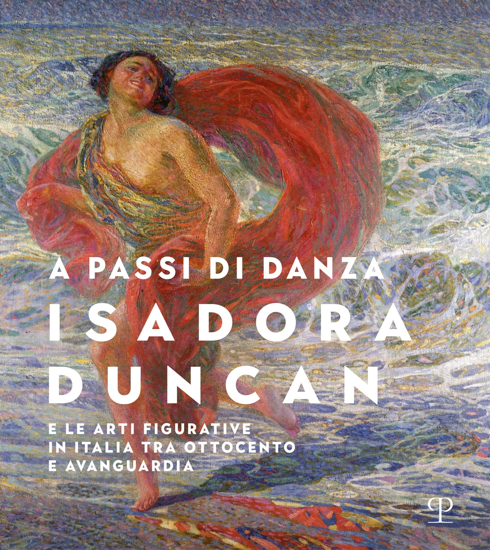 A passi di danza. Isadora Duncan e le arti figurative …