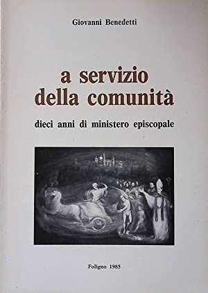A Servizio della Comunità. Dieci Anni di Ministero Episcopale