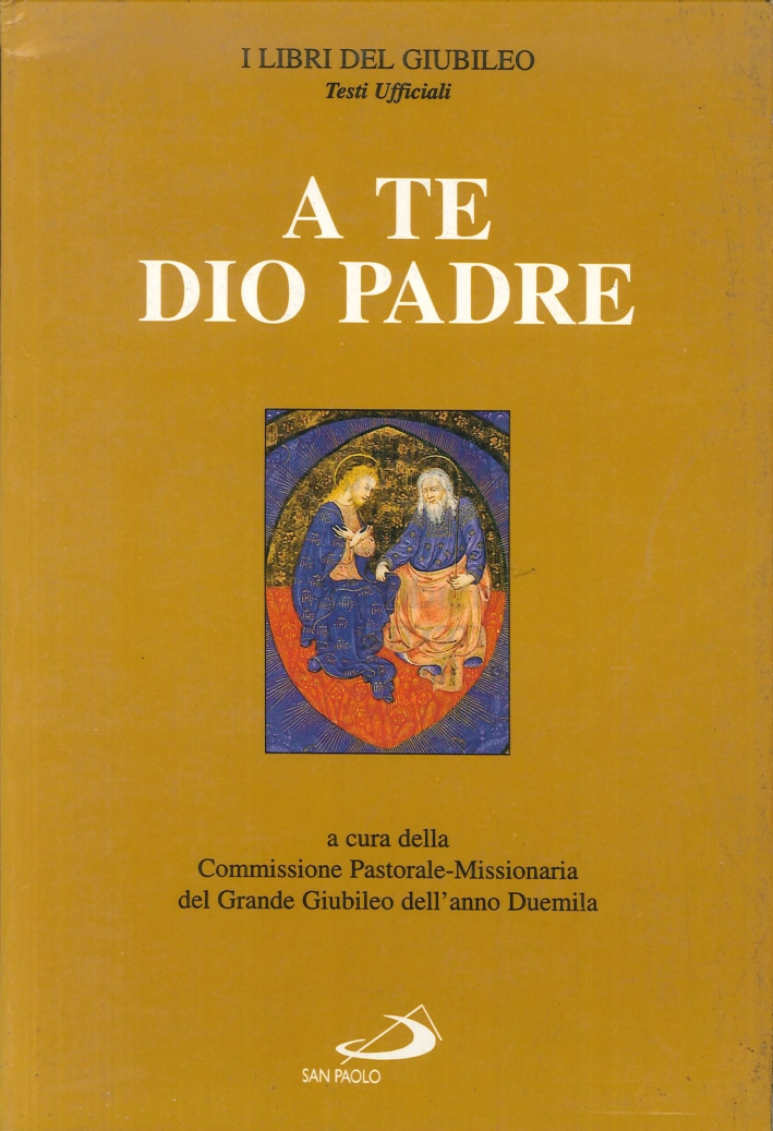 A te Dio Padre. Sussidio pastorale-missionario per l'anno 1999