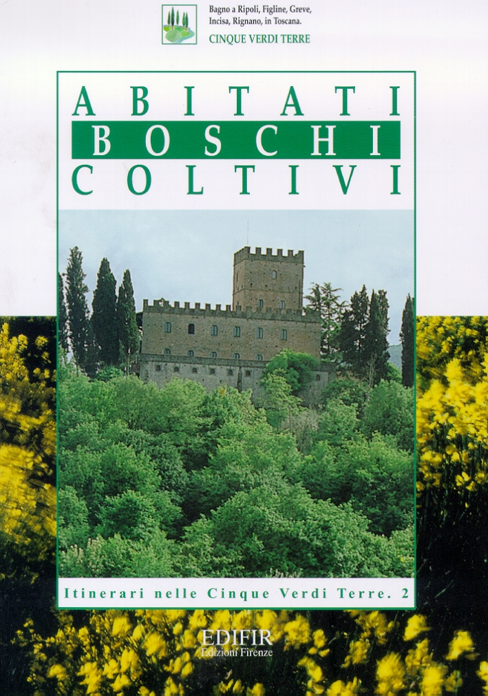 Abitati, boschi, coltivi. Bagno a Ripoli, Figline, Greve, Incisa, Rignano …