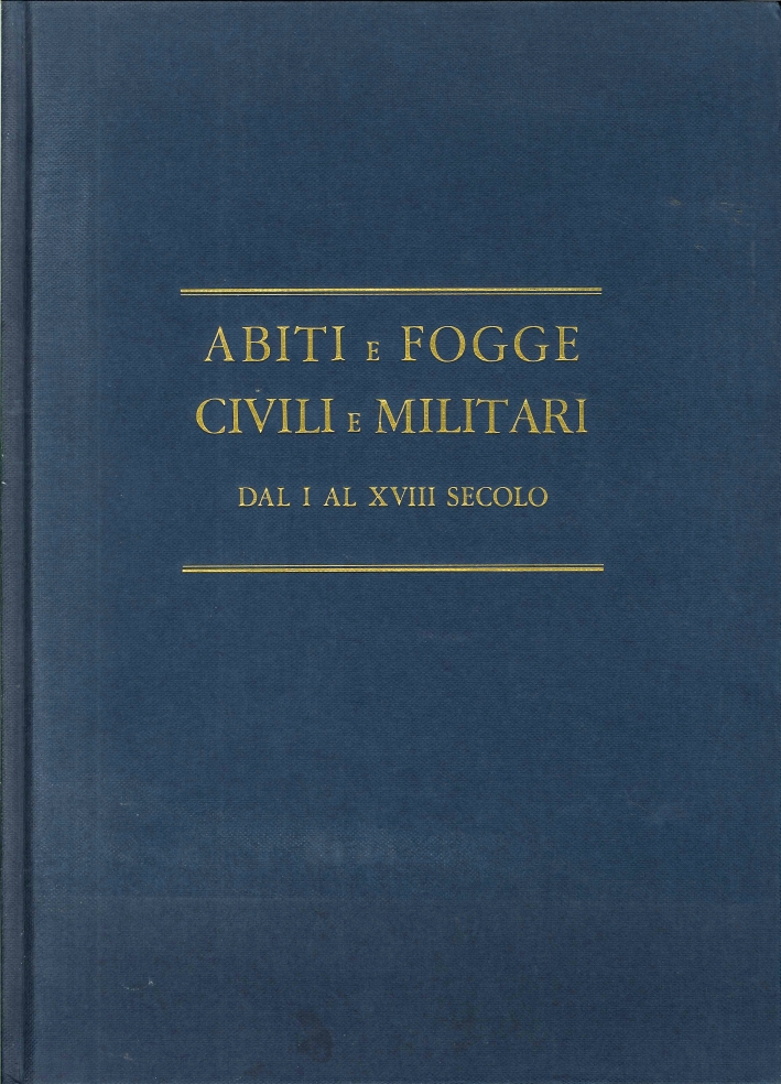 Abiti e Fogge. Civili e Militari dal I al XVIII …