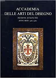 Accademia delle Arti del Disegno. Nuovo Statuto Annuario 1981-1982