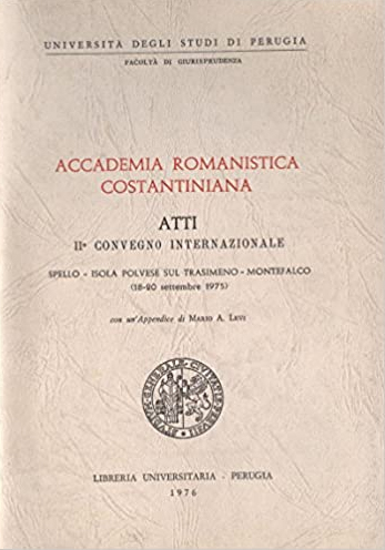 Accademia Romanistica Costantiniana : Atti 2° Convegno Internazionale : Spello, …