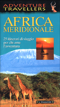 Africa Meridionale. 25 itinerari di viaggio per chi ama l'avventura