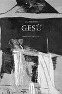 Alberto Gianquinto. Gesù. Diciannove quadri del 1998
