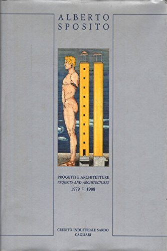 Alberto Sposito. Progetti e architetture, 1979-1988. Projects and Architectures, 1979-1988