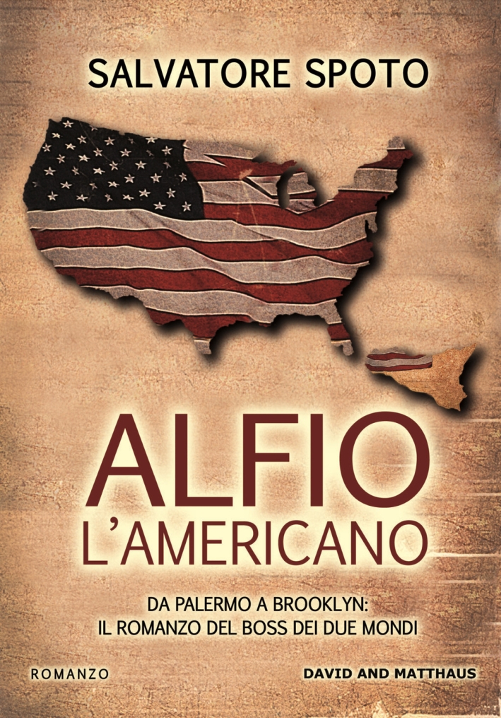 Alfio l'americano. Da Palermo a Brooklyn. Il romanzo del boss …