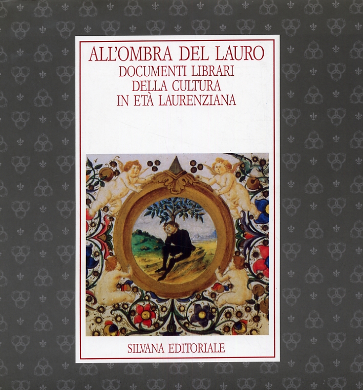 All'Ombra del Lauro. Documenti Librari della Cultura in Età Laurenziana