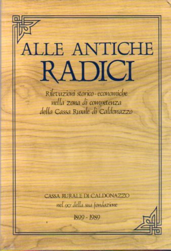 Alle antiche radici. Rilevazioni storico-economiche nella zona di competenza della …